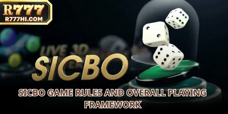 the Sicbo overall playing framework that governs this traditional dice game